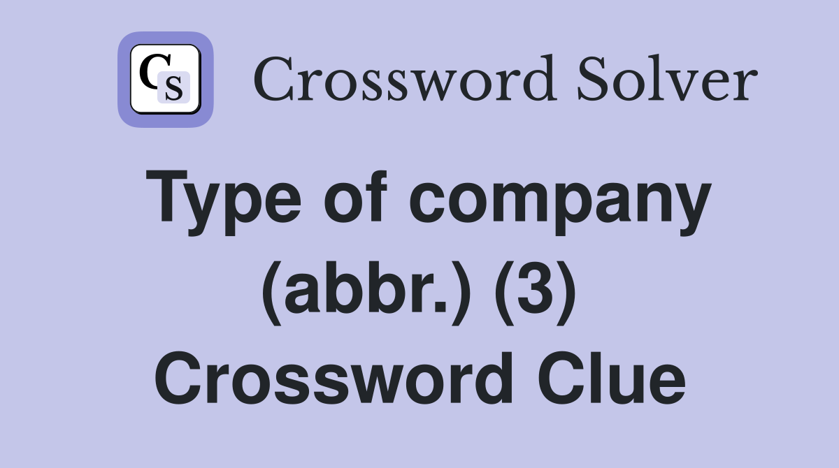 Type of company (abbr.) (3) Crossword Clue
