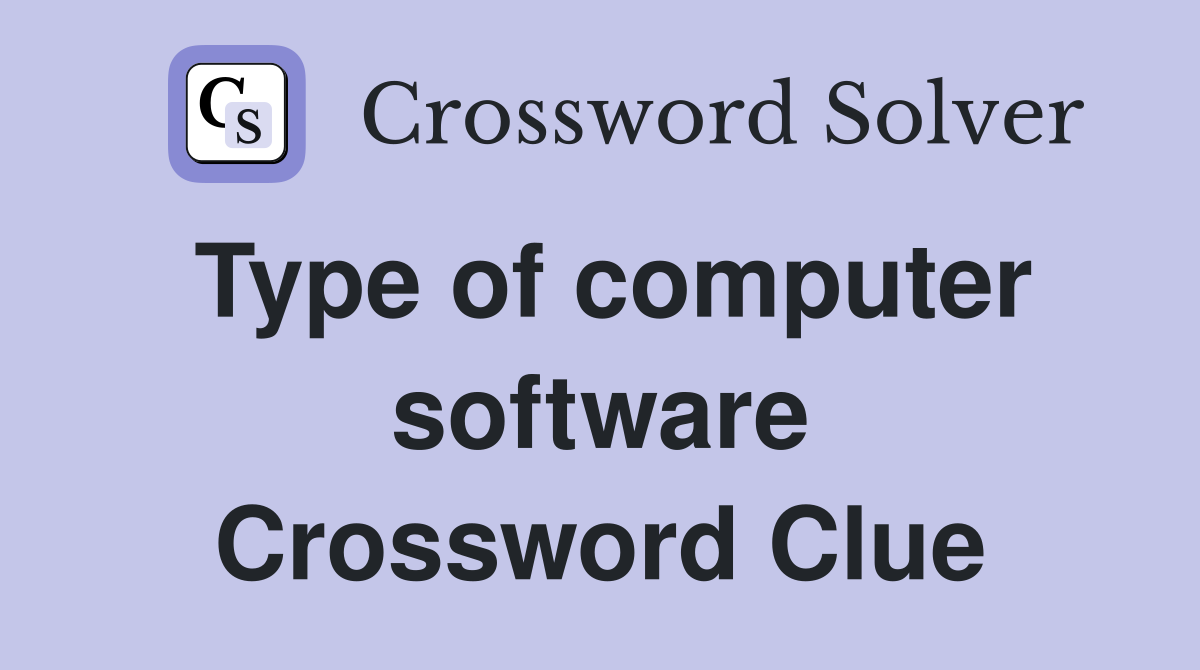 Type of computer software Crossword Clue