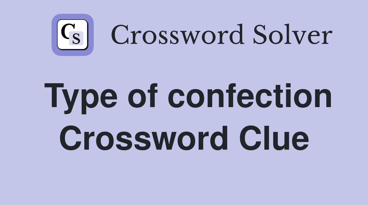 Type of confection Crossword Clue