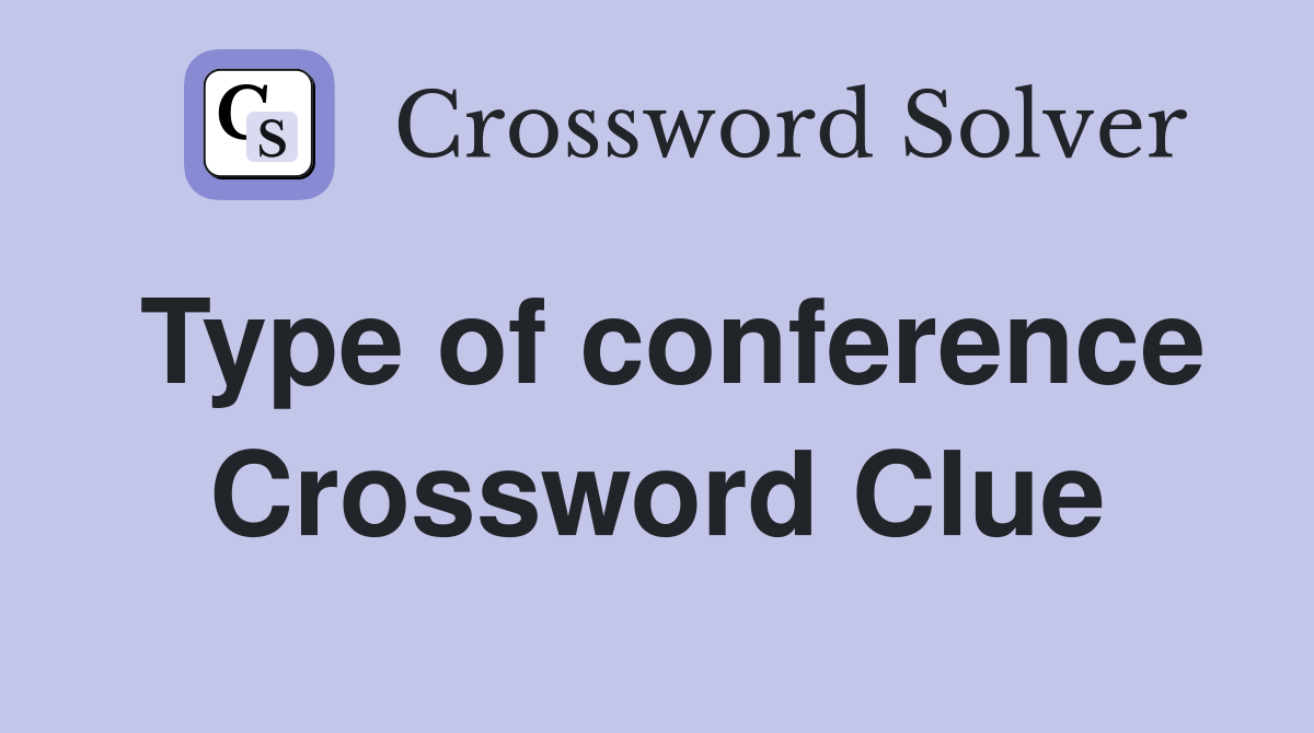 Type of conference Crossword Clue