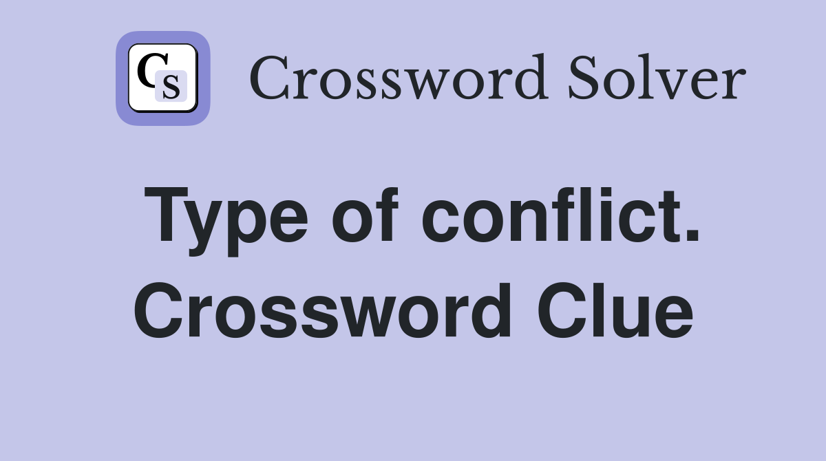 Type of conflict. Crossword Clue