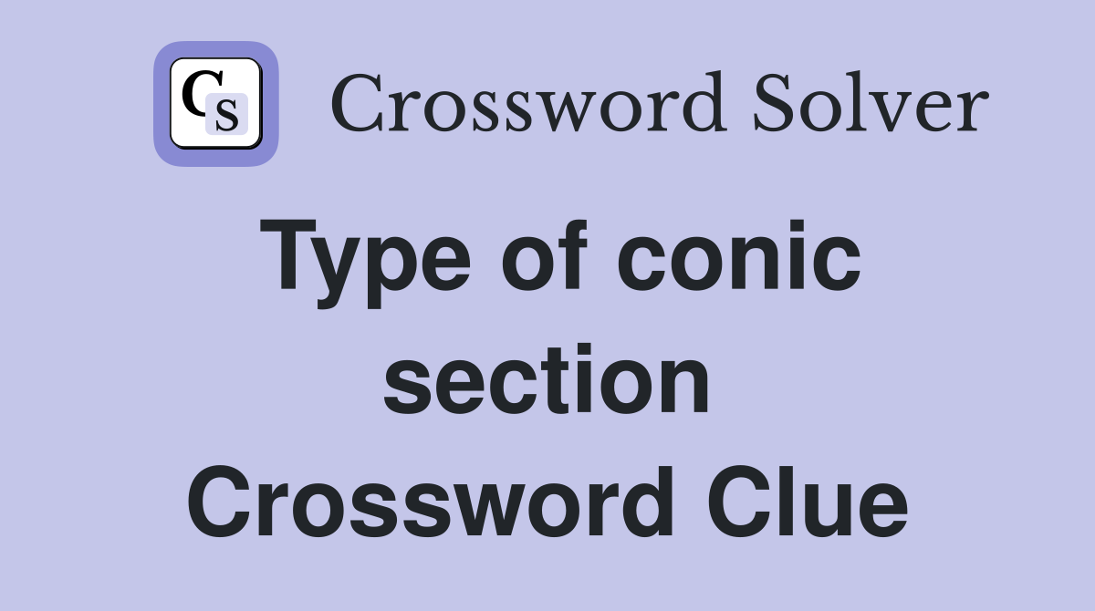 Type of conic section Crossword Clue