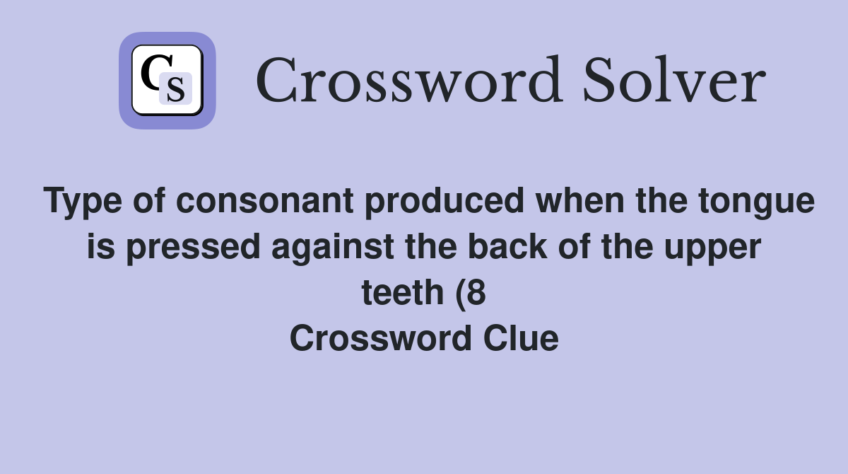 Type of consonant produced when the tongue is pressed against the back Type of consonant produced when the tongue is pressed against the back