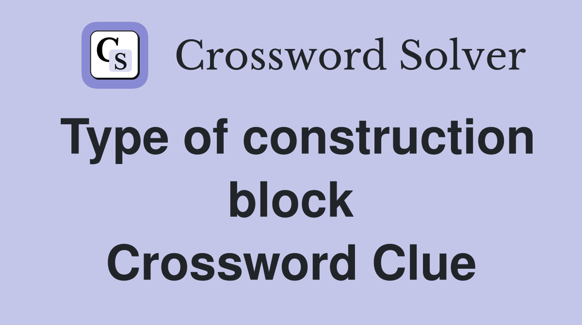 Type of construction block Crossword Clue