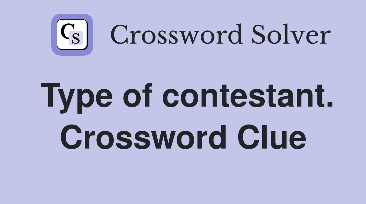 Type of contestant. Crossword Clue