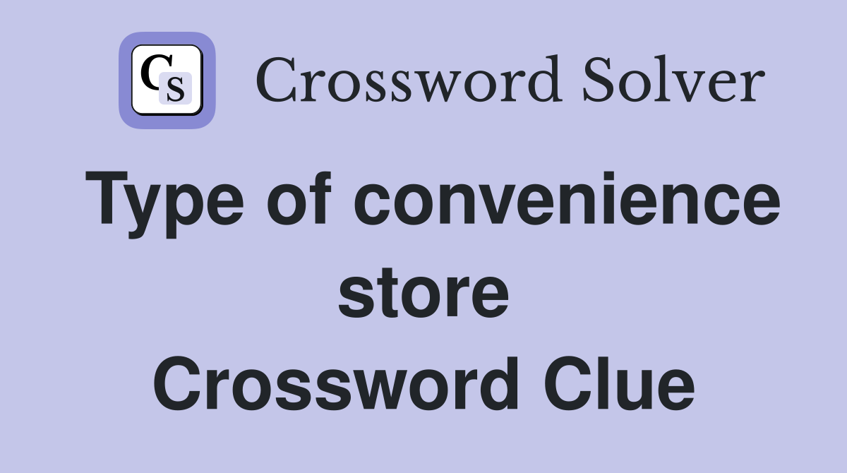 Type of convenience store Crossword Clue