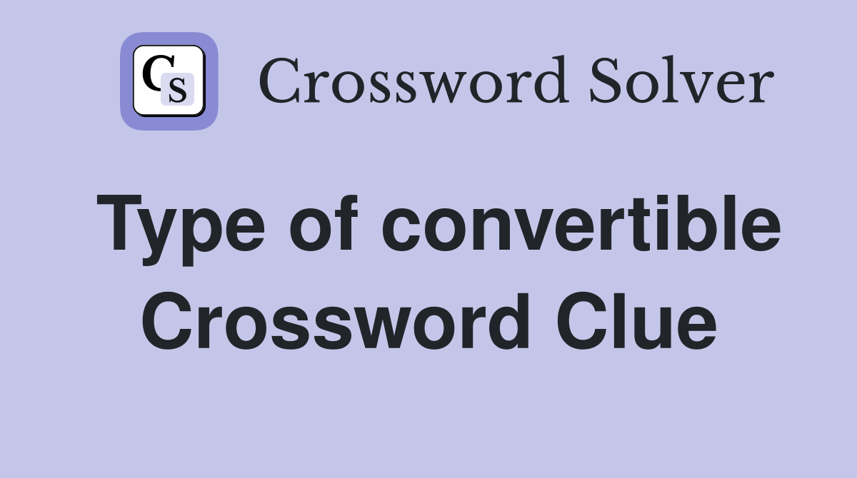 Type of convertible Crossword Clue