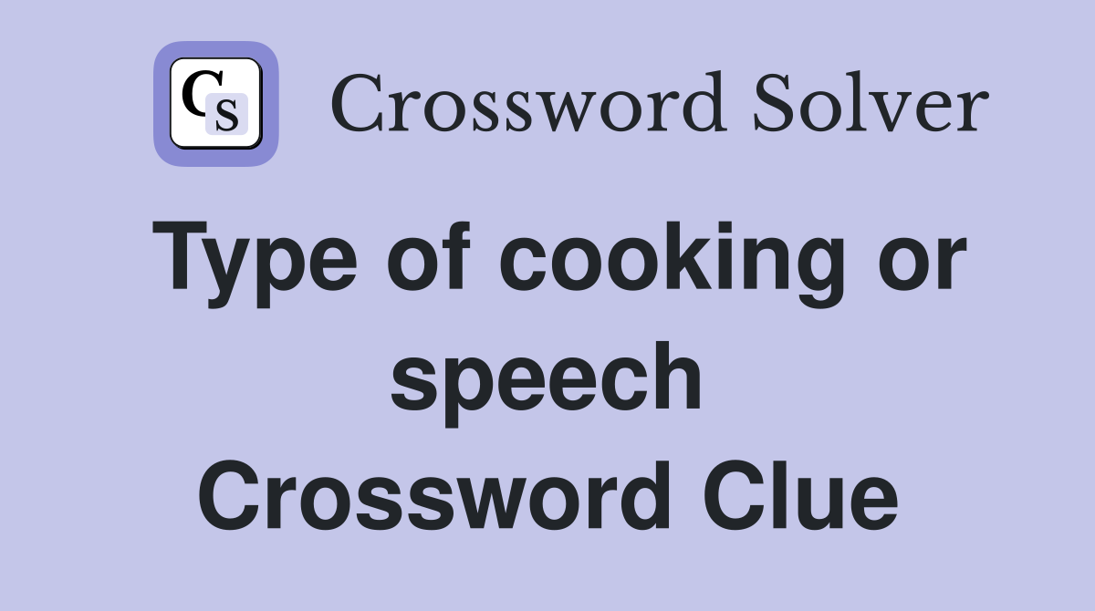 Type of cooking or speech Crossword Clue