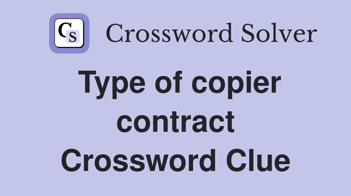 Type of copier contract Crossword Clue