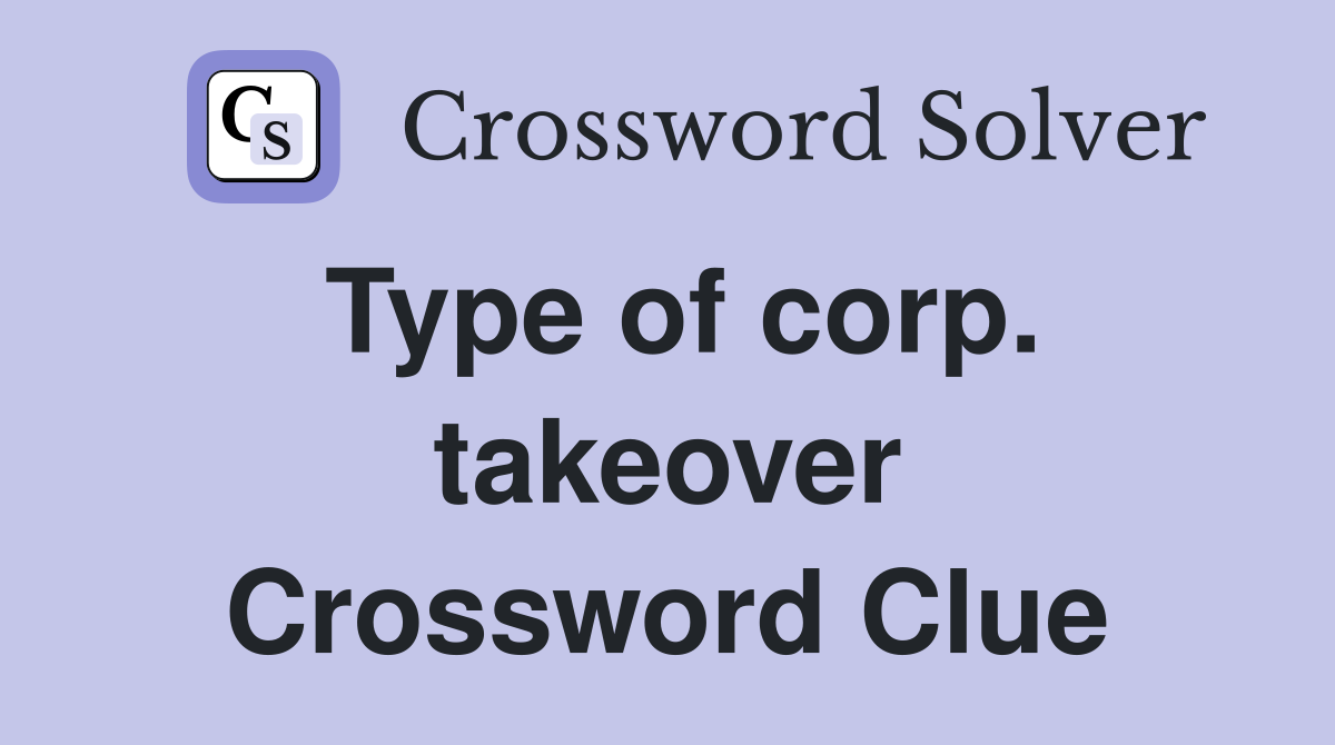 Type of corp. takeover Crossword Clue