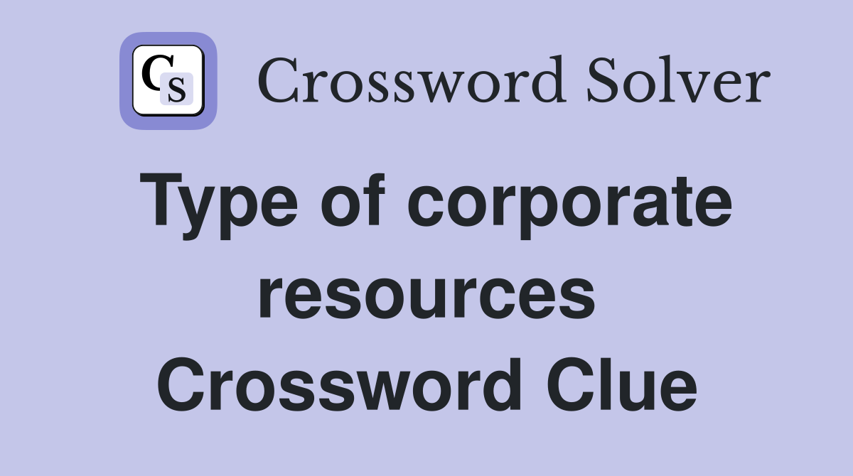 Type of corporate resources Crossword Clue
