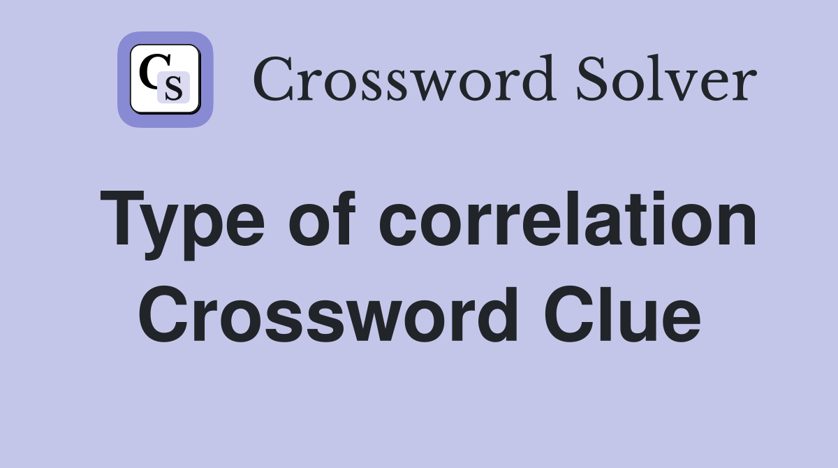 Type of correlation Crossword Clue