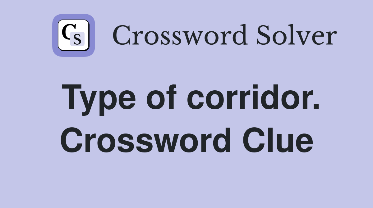 Type of corridor. Crossword Clue