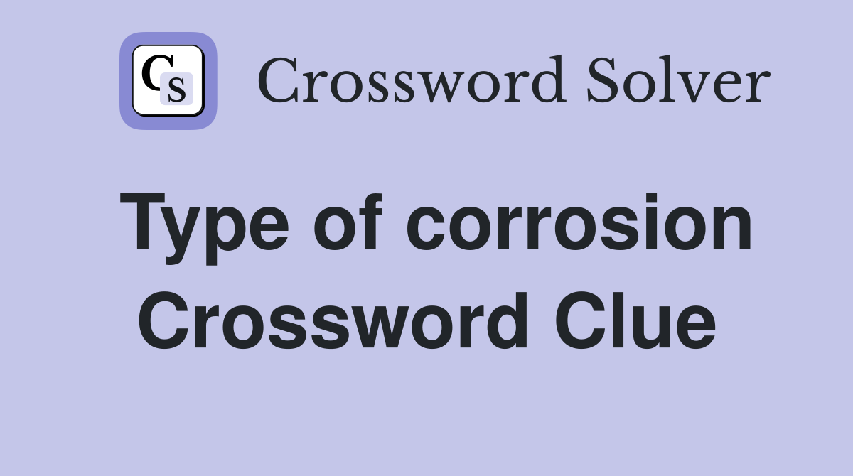 Type of corrosion Crossword Clue