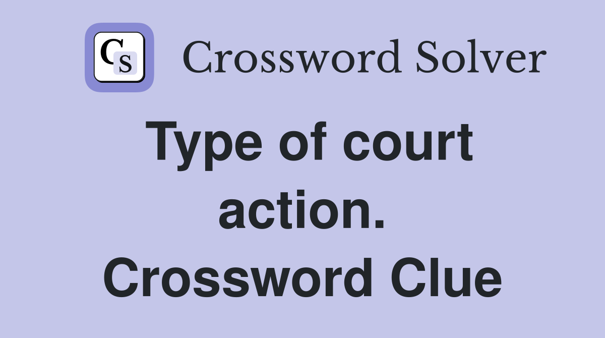 Type of court action. Crossword Clue