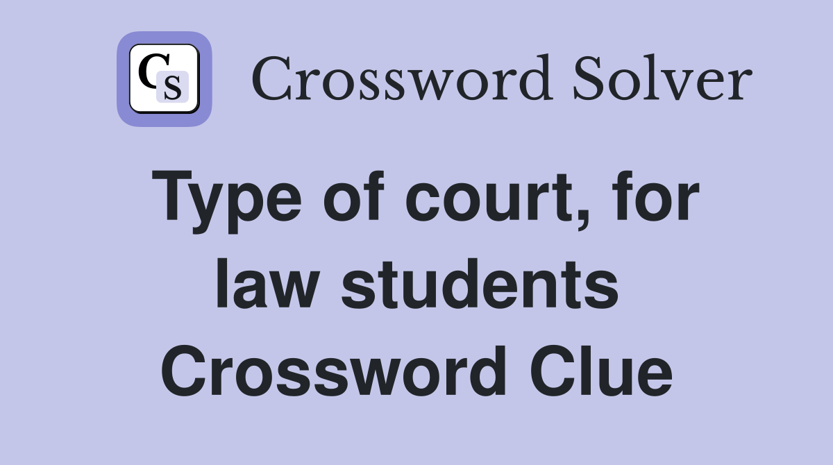Type of court, for law students Crossword Clue
