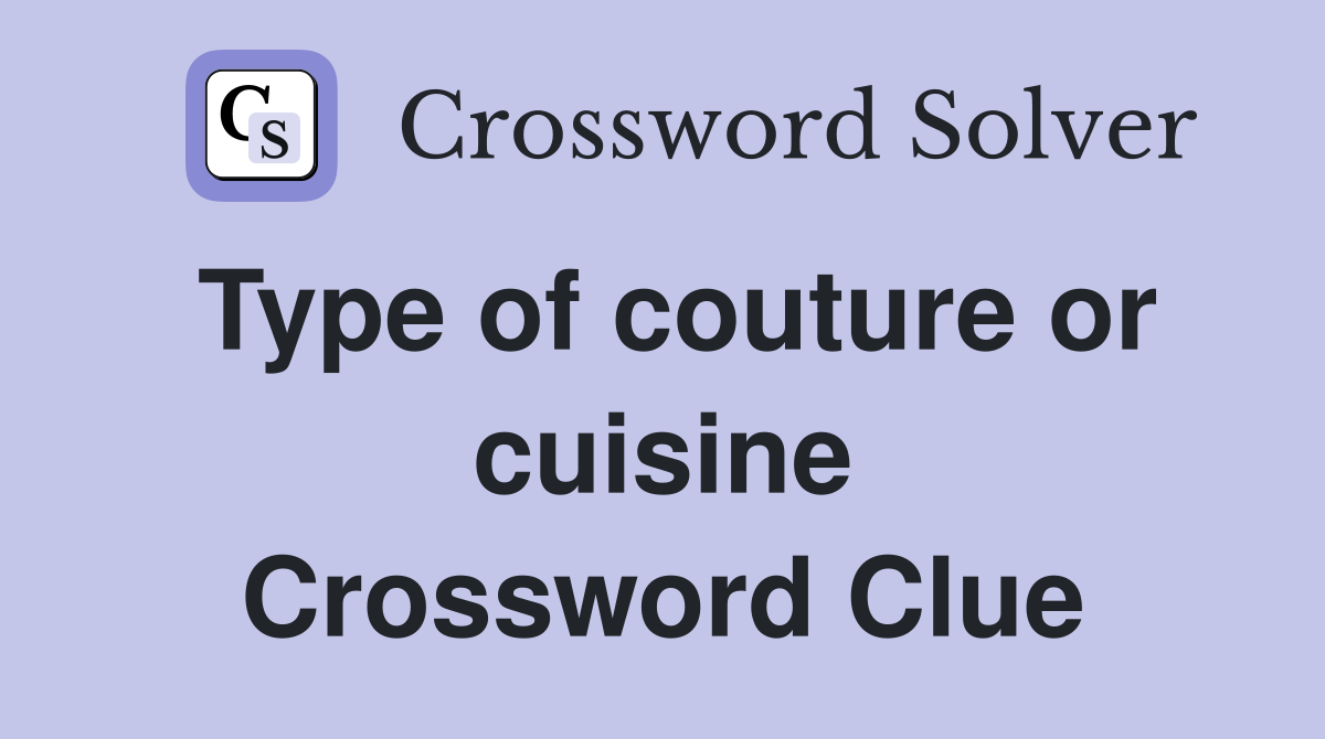 Type of couture or cuisine Crossword Clue