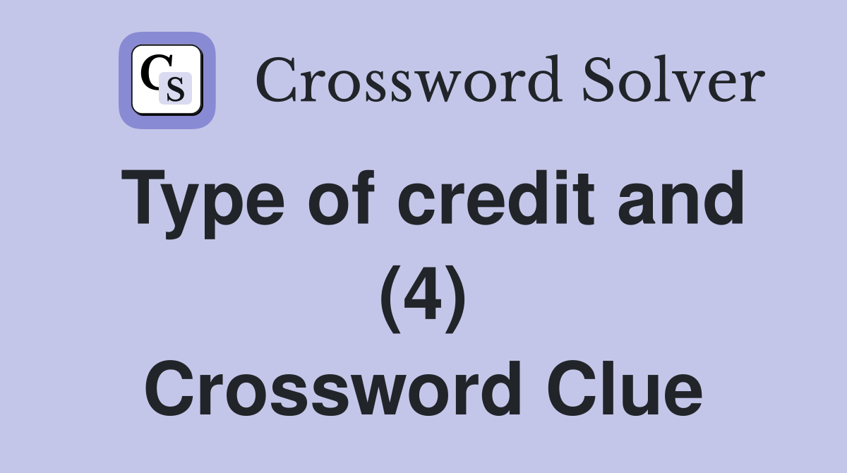Type of credit and (4) Crossword Clue