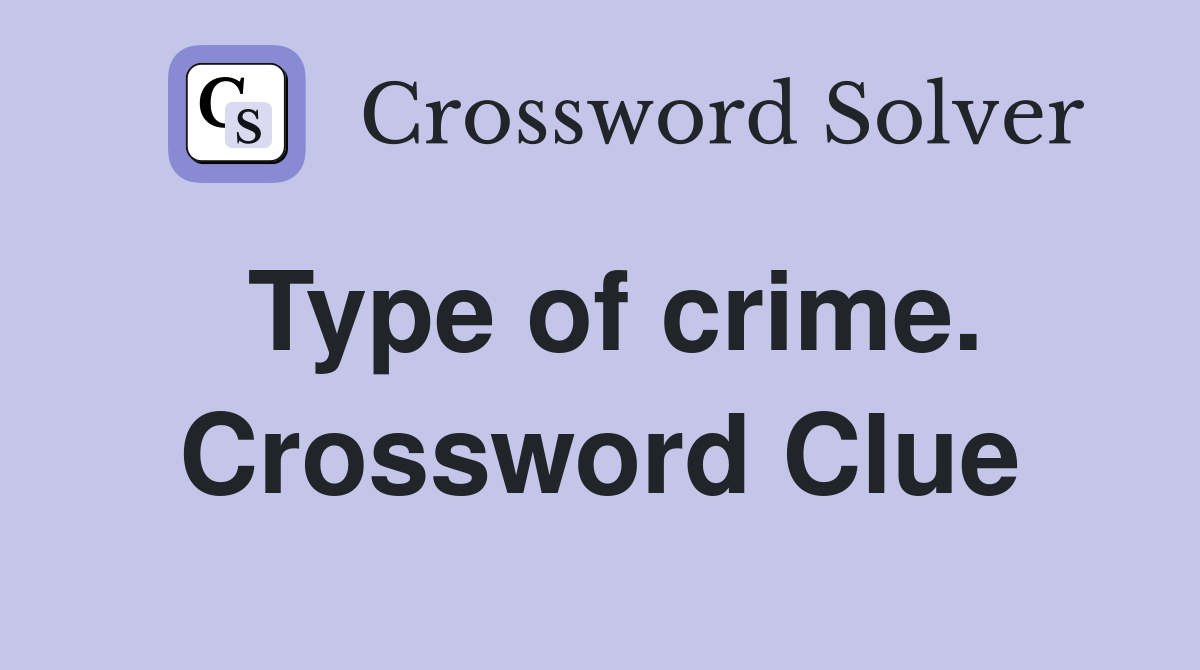 Type of crime. Crossword Clue