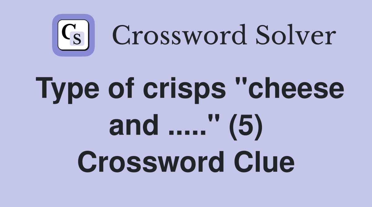 Type of crisps "cheese and ....." (5) Crossword Clue
