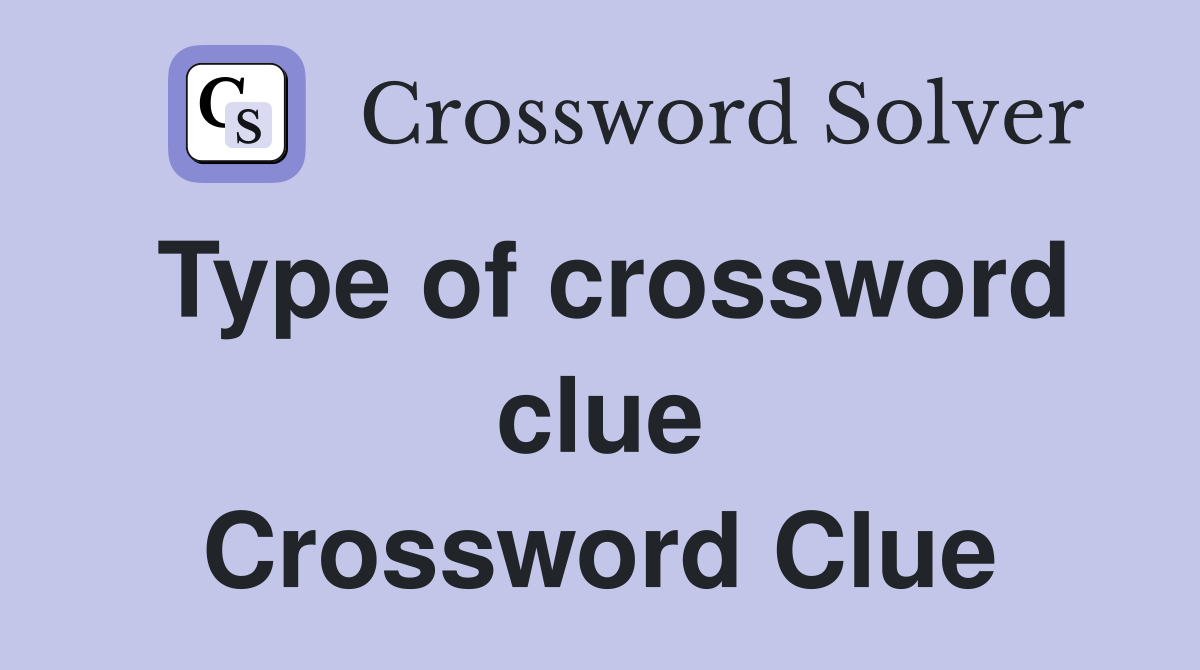 Type of crossword clue Crossword Clue