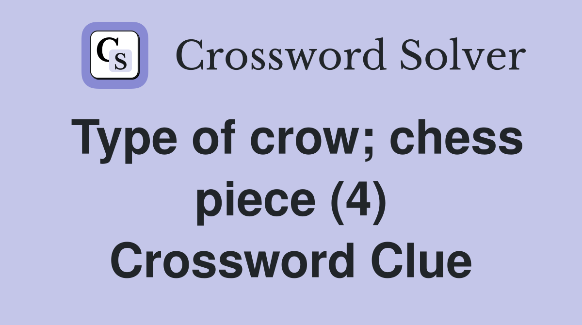 Type of crow; chess piece (4) Crossword Clue