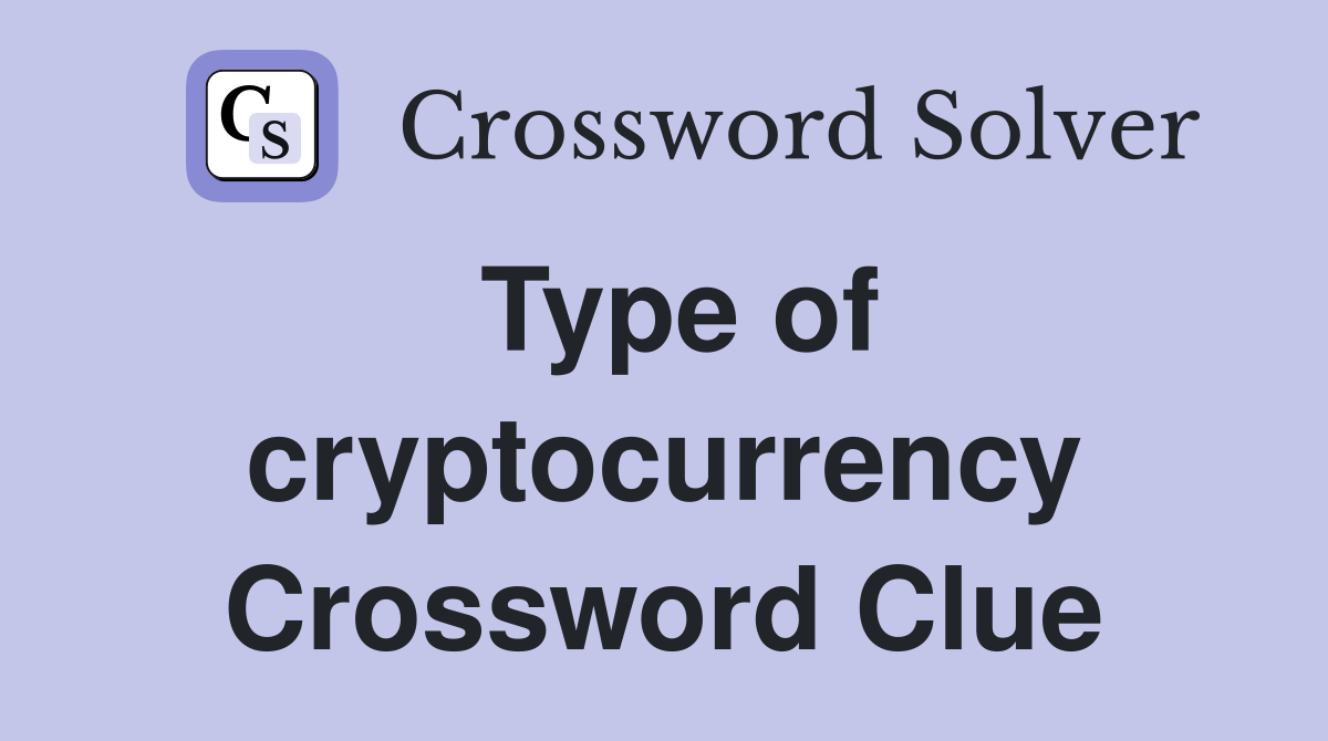 Type of cryptocurrency Crossword Clue