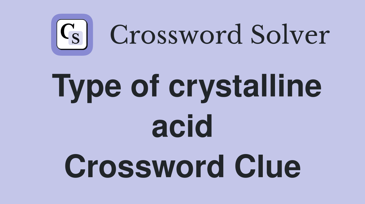 Type of crystalline acid Crossword Clue