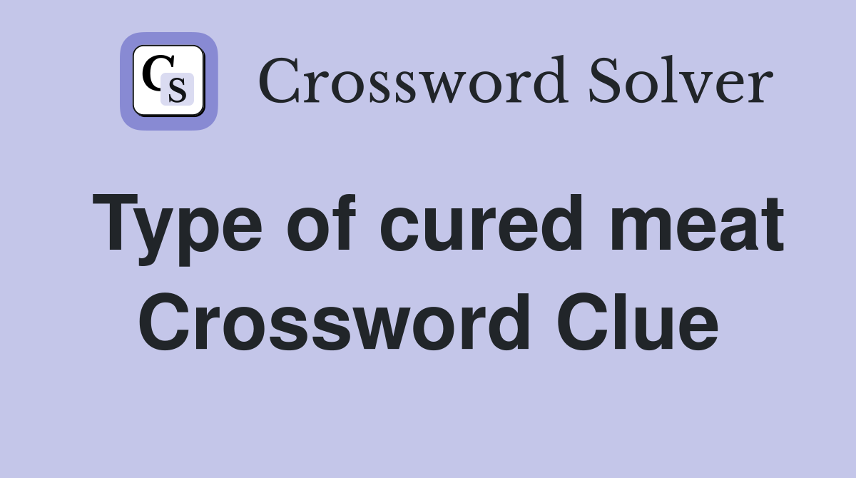 Type of cured meat Crossword Clue
