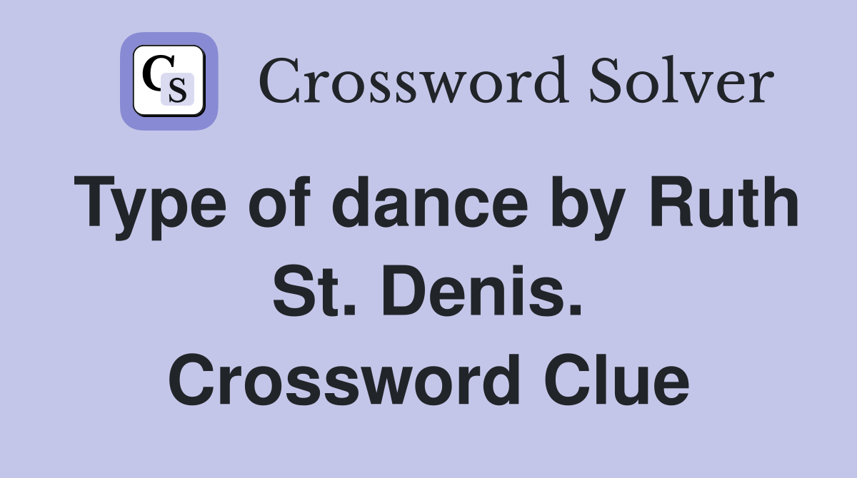 Type of dance by Ruth St. Denis. Crossword Clue
