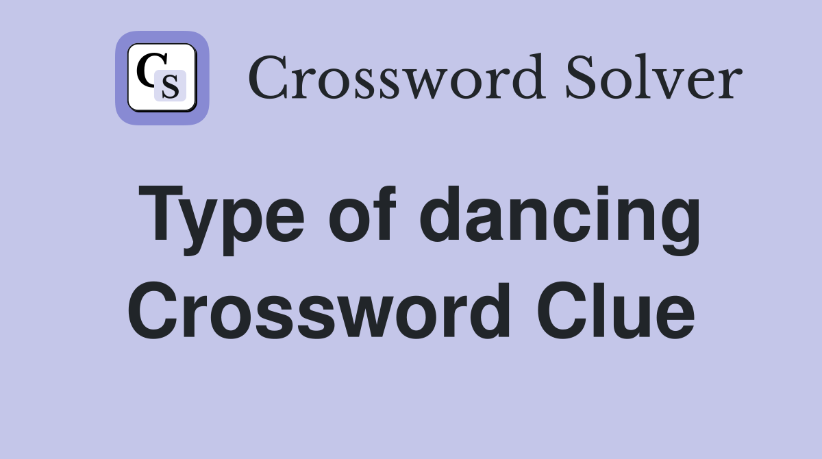 Type of dancing Crossword Clue