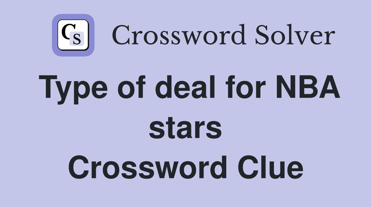 Type of deal for NBA stars Crossword Clue