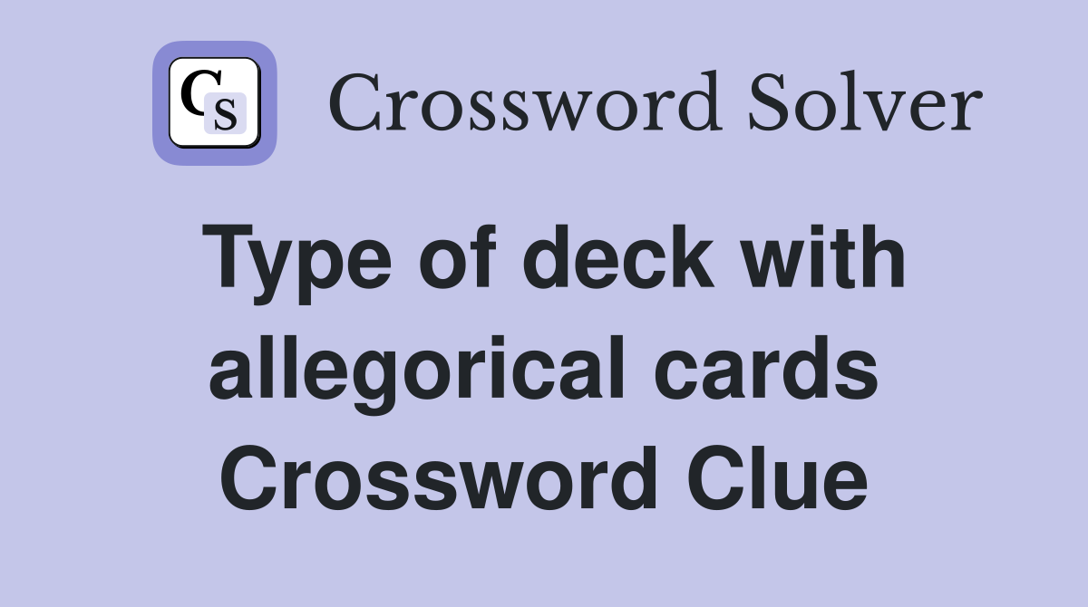Type of deck with allegorical cards Crossword Clue