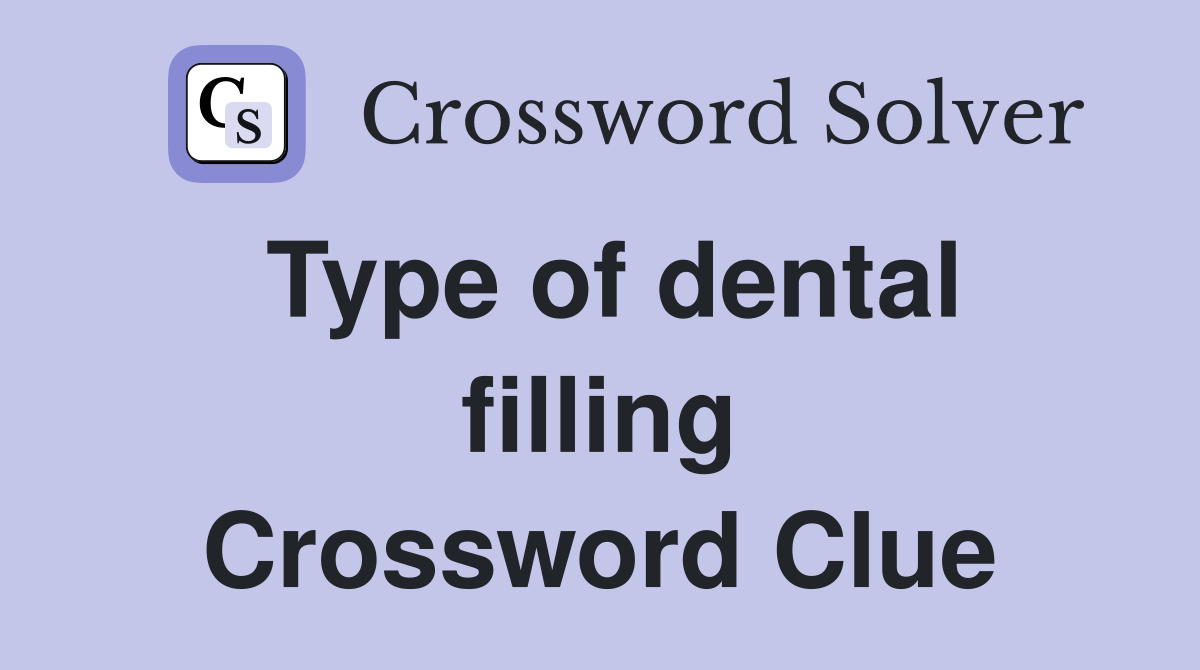 Type of dental filling Crossword Clue