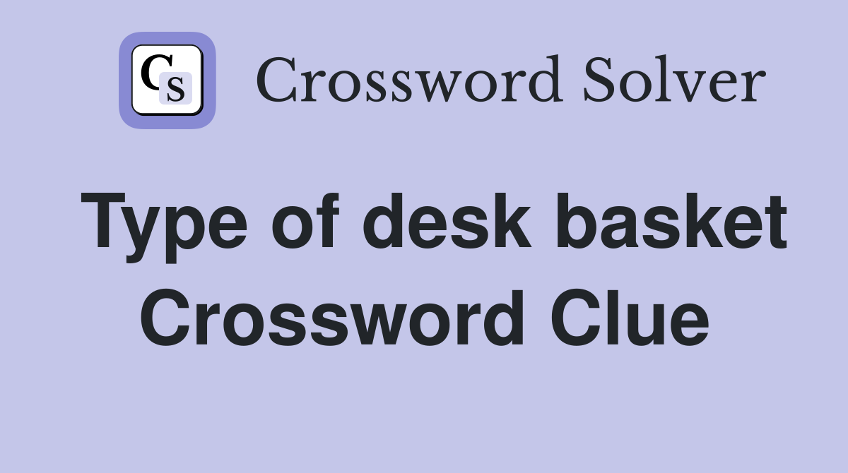 Type of desk basket Crossword Clue