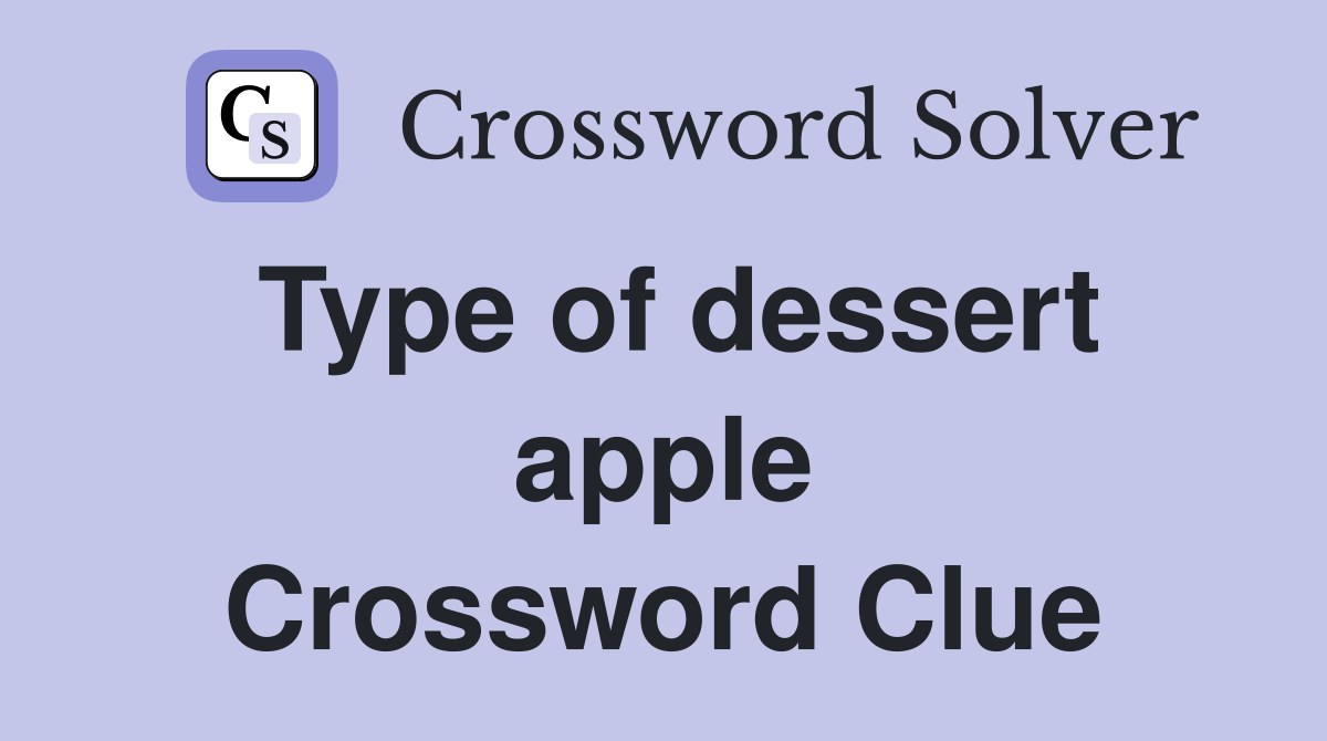 Type of dessert apple Crossword Clue