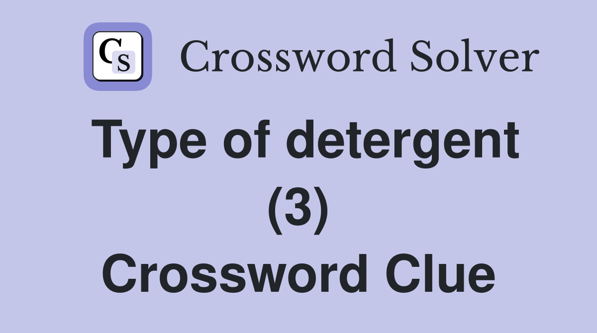 Type of detergent (3) Crossword Clue