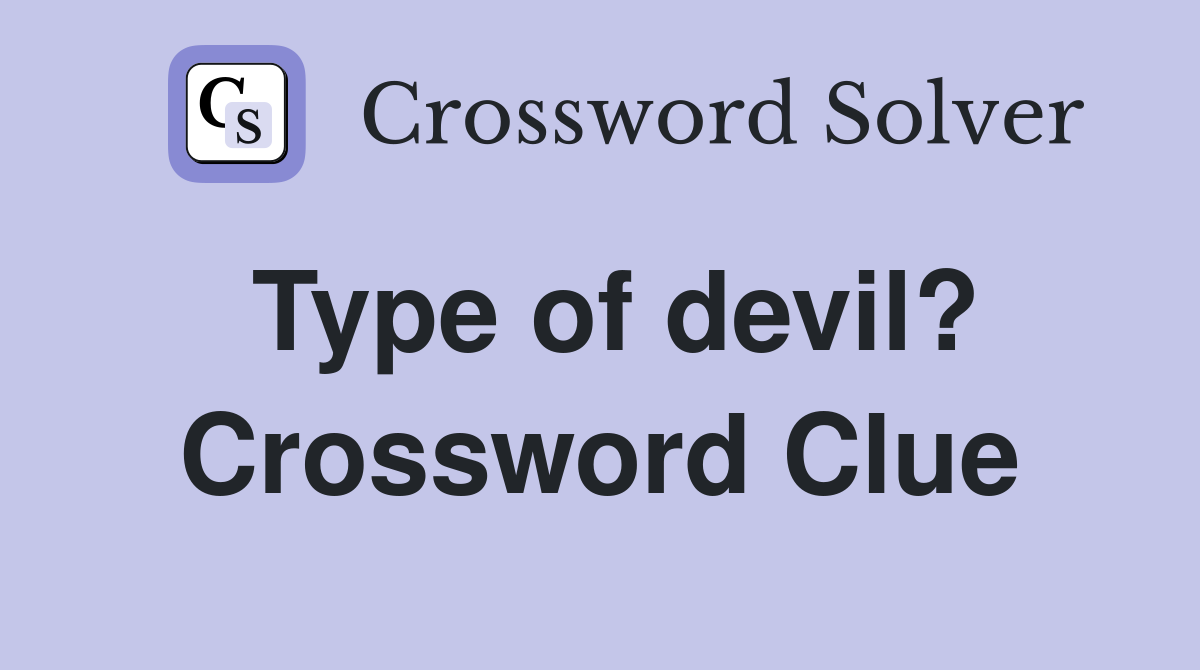 Type of devil? Crossword Clue