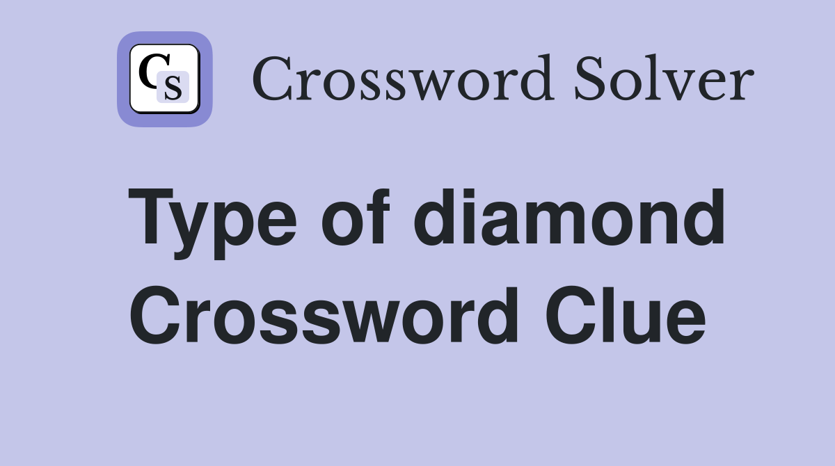 Type of diamond Crossword Clue