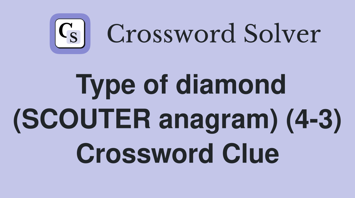 Type of diamond (SCOUTER anagram) (4-3) Crossword Clue
