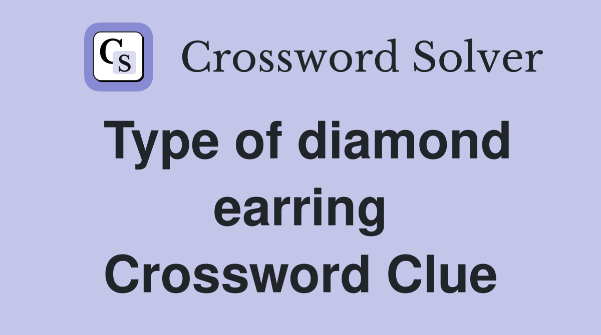 Type of diamond earring Crossword Clue