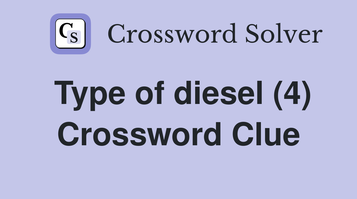 Type of diesel (4) Crossword Clue