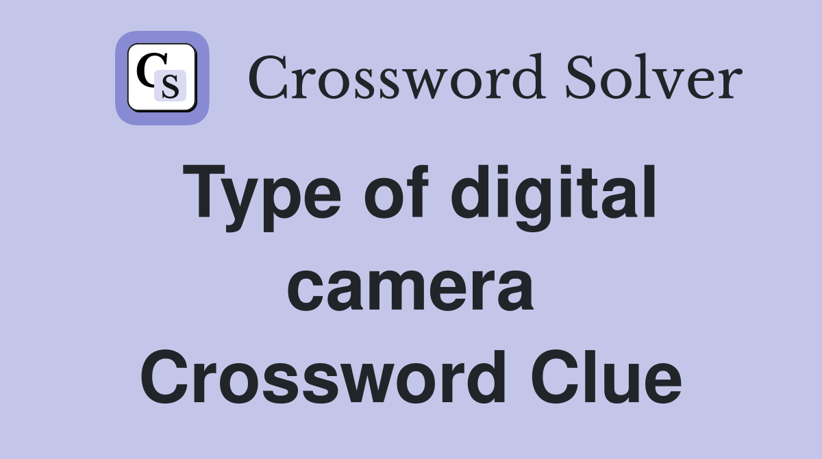 Type of digital camera Crossword Clue
