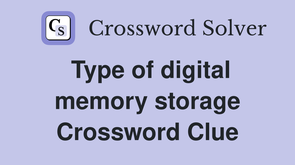 Type of digital memory storage Crossword Clue