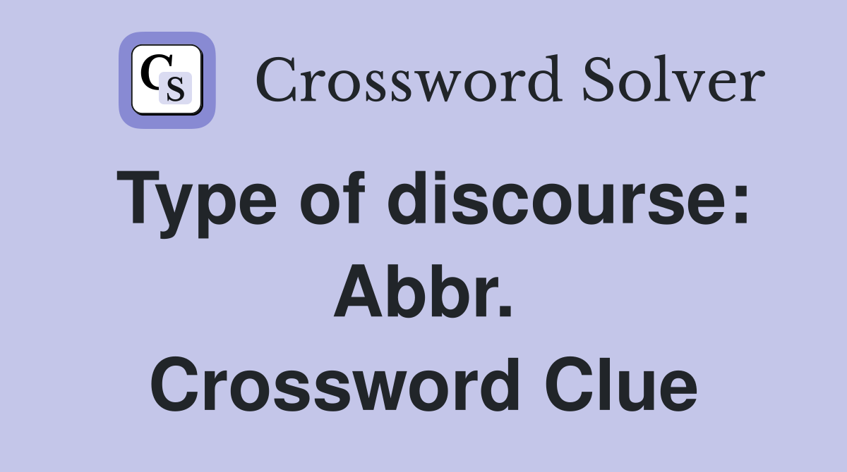 Type of discourse: Abbr. Crossword Clue