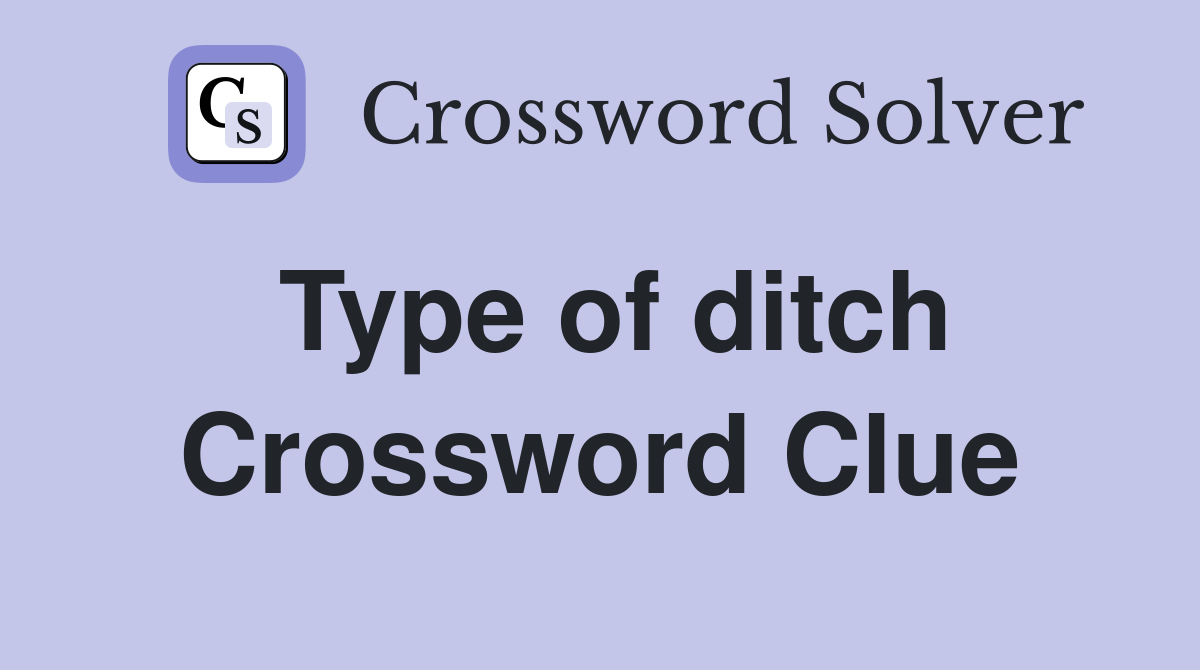 Type of ditch Crossword Clue