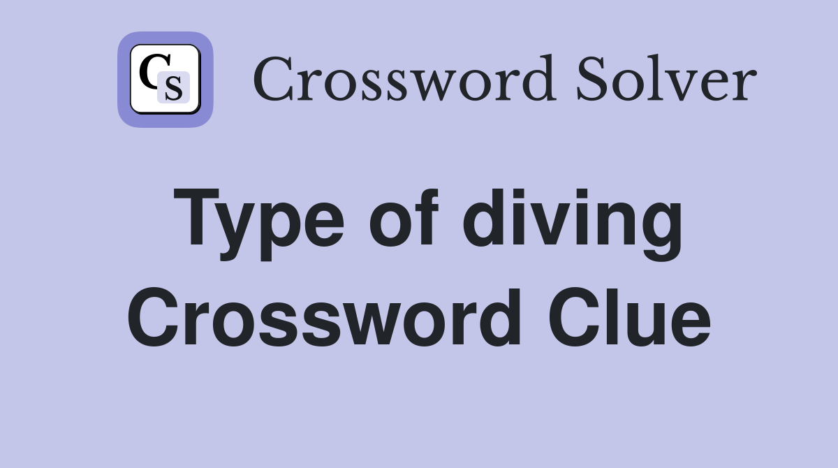 Type of diving Crossword Clue Answers Crossword Solver