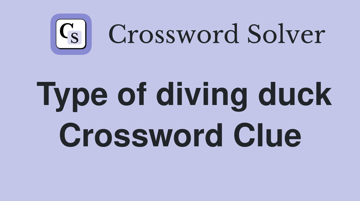 Type of diving duck Crossword Clue
