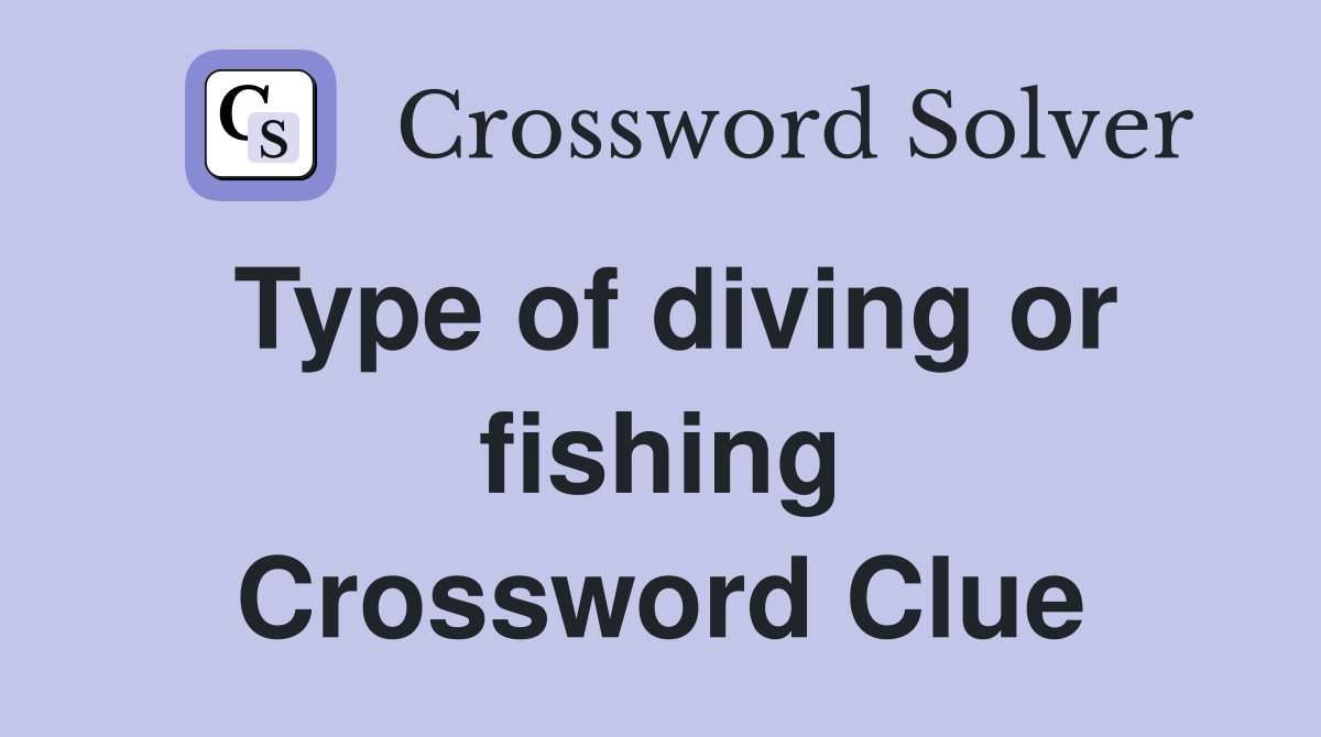 Type of diving or fishing Crossword Clue