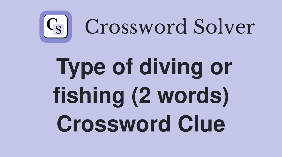 Type of diving or fishing (2 words) Crossword Clue